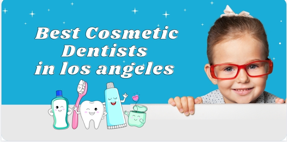 Locate the Best Cosmetic Dentist in Los Angeles – How?